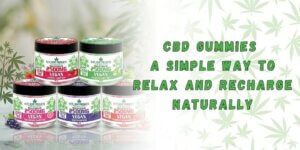 CBD Gummies A Simple Way to Relax and Recharge Naturally